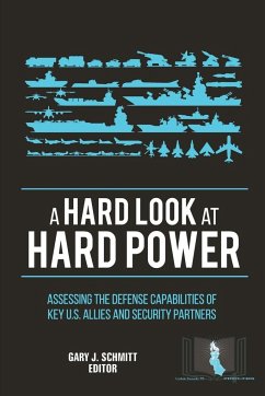 A Hard Look at Hard Power - War College, U. S. Army; Institute, Strategic Studies; Schmitt, Gary J.