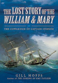 The Lost Story of the William and Mary: The Cowardice of Captain Stinson - Hoffs, Gill