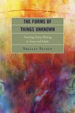 The Forms of Things Unknown
