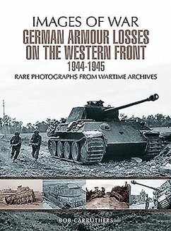 German Armour Losses on the Western Front from 1944 - 1945 - Carruthers, Bob