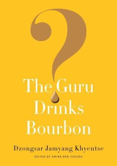 The Guru Drinks Bourbon? - Khyentse, Dzongsar Jamyang