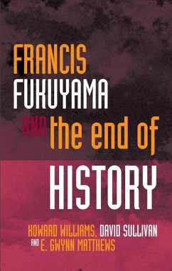 Francis Fukuyama and the End of History - Williams, Howard; Matthews, E Gwynn; Sullivan, David