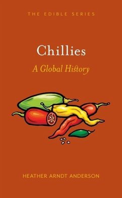 Chillies: A Global History - Anderson, Heather Arndt