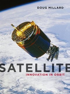 Satellite: Innovation in Orbit - Millard, Doug