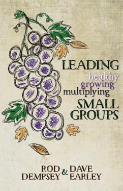 Leading Healthy, Growing, Multiplying, Small Groups - Dempsey, Rod; Earley, Dave