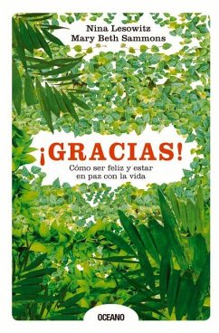 ¡Gracias! Cómo Ser Feliz Y Estar En Paz Con La Vida - Lesowitz, Nina; Sammons, Mary Beth