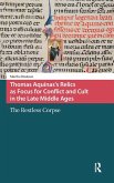 Thomas Aquinas's Relics as Focus for Conflict and Cult in the Late Middle Ages Thomas Aquinas's Relics as Focus for Conflict and Cult in the Late Middle Ages