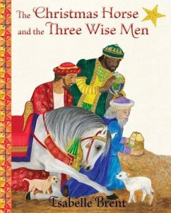 The Christmas Horse and the Three Wise Men - Brent, Isabelle
