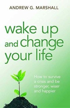 Wake Up and Change Your Life - Marshall, Andrew G.