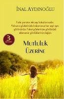 Mutluluk Üzerine Denemeler - Aydinoglu, Inal