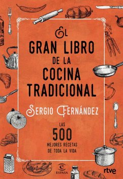 El gran libro de la cocina tradicional - Radiotelevisión Española; Fernández López, Sergio; Fernández Luque, Sergio; Cr Tve