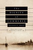 The Dignity of Commerce: Markets and the Moral Foundations of Contract Law