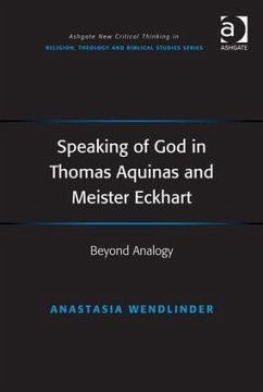 Speaking of God in Thomas Aquinas and Meister Eckhart - Wendlinder, Anastasia