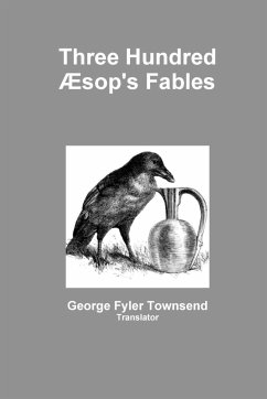 Three Hundred Æsop's Fables - Townsend, Translator George Fyler