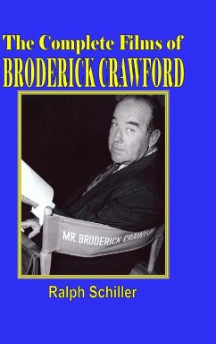 The Complete Films of Broderick Crawford - Schiller, Ralph