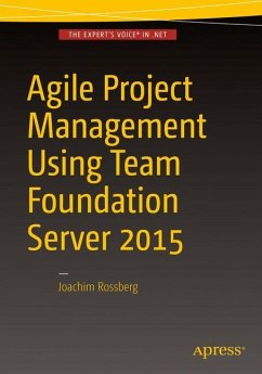 Agile Project Management using Team Foundation Server 2015 - Rossberg, Joachim
