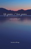 Life Poems / Love Poems: Poems of the Spirit