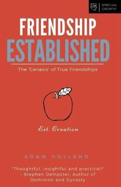 Friendship Established: The 'Genesis' of True Friendships - Holland, Adam