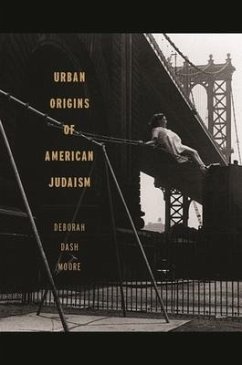 Urban Origins of American Judaism - Moore, Deborah Dash