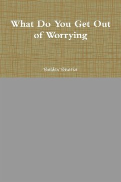 What Do You Get Out of Worrying - Bhatia, Baldev