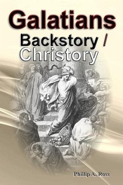 Galatians - Backstory / Christory - Ross, Phillip A.