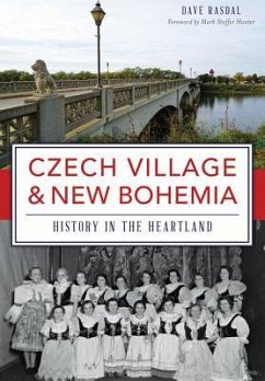Czech Village & New Bohemia: History in the Heartland - Rasdal, Dave