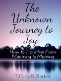 The Unknown Journey to Joy