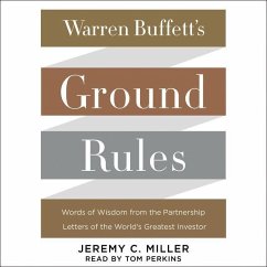 Warren Buffett's Ground Rules: Words of Wisdom from the Partnership Letters of the World's Greatest Investor - Miller, Jeremy C.