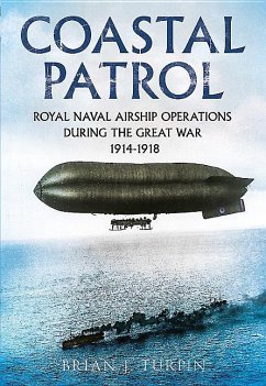 Coastal Patrol: Royal Naval Airship Operations During the Great War 1914-1918 - Turpin, Brian J