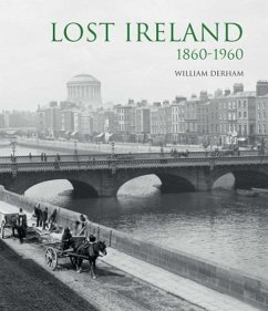 Lost Ireland: 1860-1960 - Derham, William