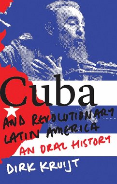 Cuba and Revolutionary Latin America - Kruijt, Dirk