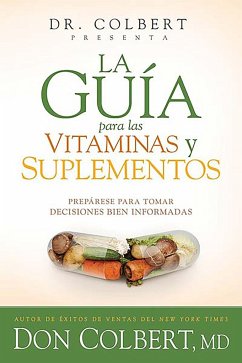 La Guía Para Las Vitaminas Y Suplementos: Prepárese Para Tomar Decisiones Bien I Nformadas / Dr. Colbert's Guide to Vitamins and Supplements - Colbert, Don
