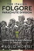 The Italian Folgore Parachute Division: Operations in North Africa 1940-43