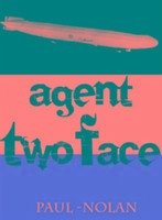 Agent Two Face - Nolan, Paul