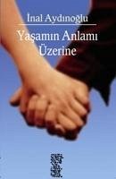 Yasamin Anlami Üzerine - Aydinoglu, Inal