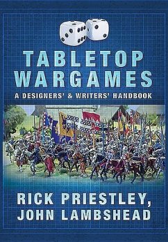 Tabletop Wargames: A Designers' and Writers' Handbook - Priestley, Rick; Lambshead, John