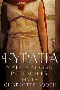 Hypatia: Mathematician, Philosopher, Myth - Booth, Charlotte