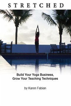 Cover Stretched: Build Your Yoga Business, Grow Your Teaching Techniques (eBook, ePUB)
