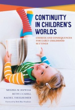 Continuity in Children's Worlds - Jozwiak, Melissa M; Cahill, Betsy J; Theilheimer, Rachel