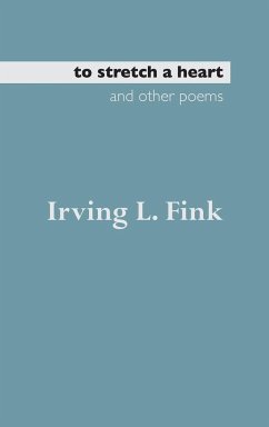 To Stretch a Heart and Other Poems - Fink, Irving L.