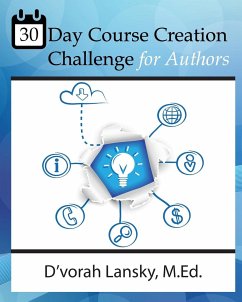 30 Day Course Creation Challenge: Transform Your Book or Expertise into an Online Course for Your Audience - Lansky, D'Vorah