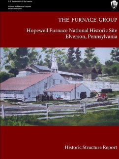 The Furnace Group - Hopewell Furnace National Historic Site Elverson, Pennsylvania (Historic Structure Report) - Park Service, National