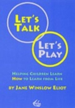 Let's Talk, Let's Play: Helping Children Learn How to Learn from Life - Eliot, Winslow