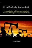 Oil and Gas Production Handbook: An Introduction to Oil and Gas Production, Transport, Refining and Petrochemical Industry