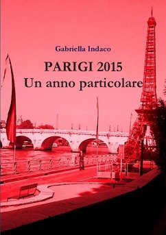 PARIGI 2015 Un anno particolare - Indaco, Gabriella