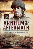 Arnhem and the Aftermath: Airborne Assaults in the Netherlands 1940 - 1945