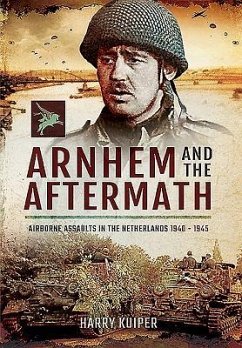 Arnhem and the Aftermath: Airborne Assaults in the Netherlands 1940 - 1945 - Kuiper, Harry