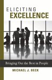 Eliciting Excellence: Bringing Out the Best in People Volume 1