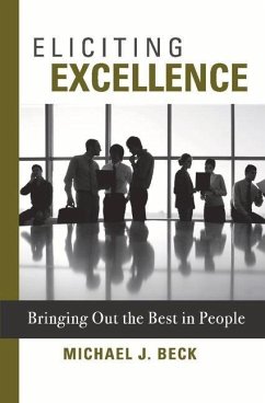 Eliciting Excellence: Bringing Out the Best in People Volume 1 - Beck, Michael