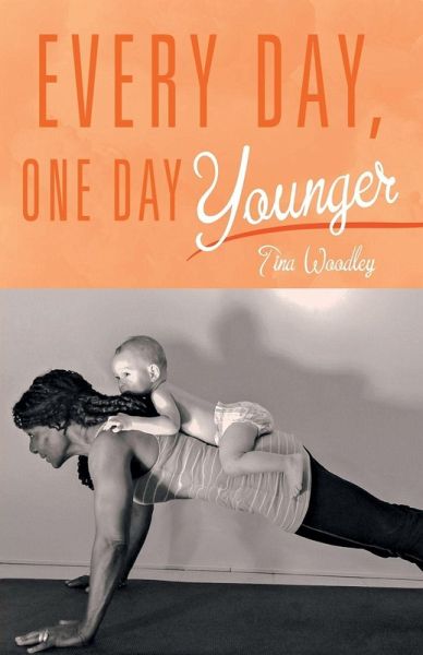 Every Day, One Day Younger Every Day, One Day Younger